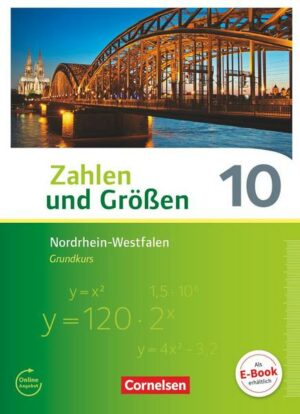 Zahlen und Größen 10. Schuljahr - Nordrhein-Westfalen Kernlehrpläne - Grundkurs - Schülerbuch