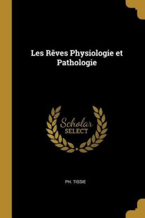 Les Rêves Physiologie et Pathologie