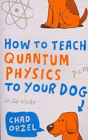 How to Teach Quantum Physics to Your Dog