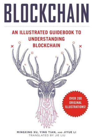 Blockchain: An Illustrated Guidebook to Understanding Blockchain