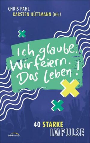 Ich glaube. Wir feiern. Das Leben!