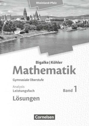 Mathematik Sekundarstufe II - Rheinland-Pfalz. Leistungsfach Band 1 - Analysis. Lösungen