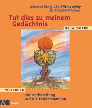 Tut dies zu meinem Gedächtnis - Werkbuch zur Vorbereitung auf die Erstkommunion