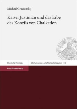 Kaiser Justinian und das Erbe des Konzils von Chalkedon