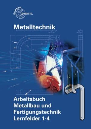 Arbeitsbuch Metallbau und Fertigungstechnik LF 1-4