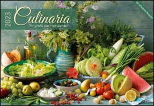 Culinaria - Der große Küchenkalender 2023 - Bildkalender 42x29 cm (42x58 geöffnet) - Rezeptkalender - inkl. Saisonkalender - mit Platz für Notizen