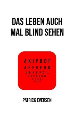 Das Leben auch mal blind sehen