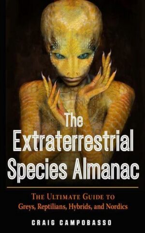 The Extraterrestrial Species Almanac: The Ultimate Guide to Greys