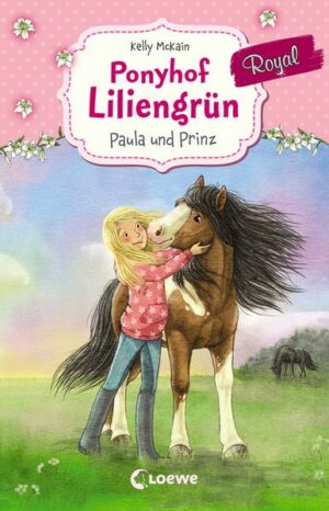 Ponyhof Liliengrün Royal (Band 2) - Paula und Prinz