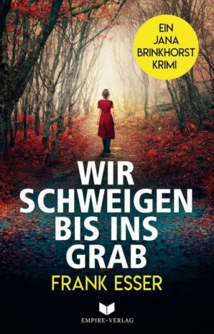 Wir schweigen bis ins Grab (Jana-Brinkhorst-Krimi 1)