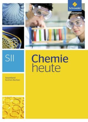 Chemie heute Gesamtband. Schülerband. Sekundarstufe 2. Nordrhein-Westfalen