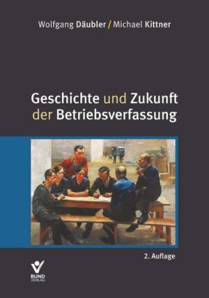 Geschichte und Zukunft der Betriebsverfassung