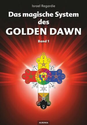 Das magische System des Golden Dawn Band 1