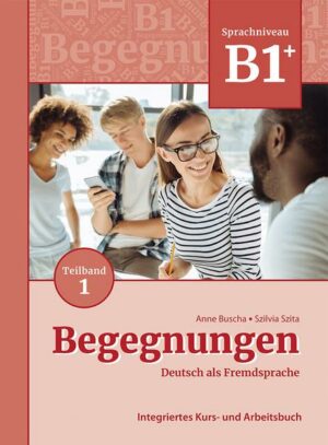 Begegnungen Deutsch als Fremdsprache B1+