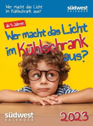 Wer macht das Licht im Kühlschrank aus? 2023 Der Kalender für wissbegierige Kids - Tagesabreißkalender zum Aufstellen oder Aufhängen