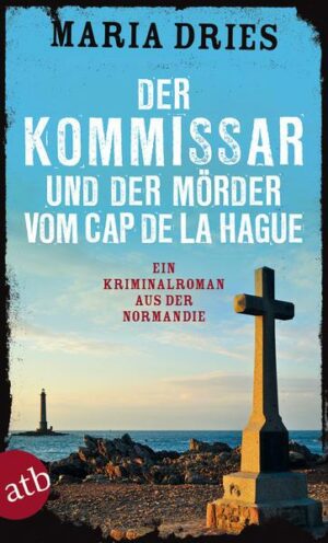 Der Kommissar und der Mörder vom Cap de la Hague / Commissaire Philippe Lagarde Bd.4