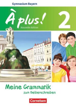 À plus ! - Nouvelle édition Band 2 - Bayern - Meine Grammatik zum Selberschreiben
