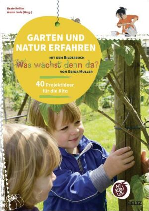Garten und Natur erfahren mit dem Bilderbuch »Was wächst denn da?« von Gerda Muller