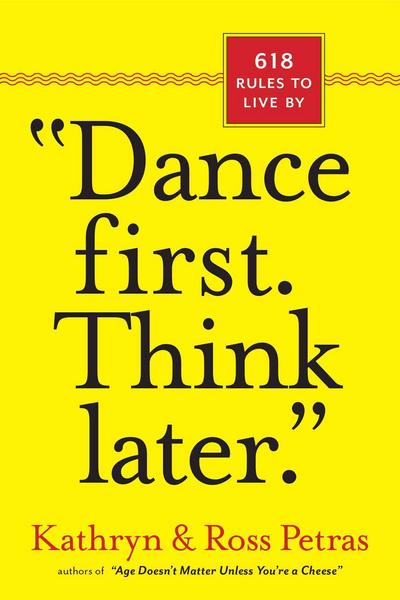 'Dance First. Think Later'