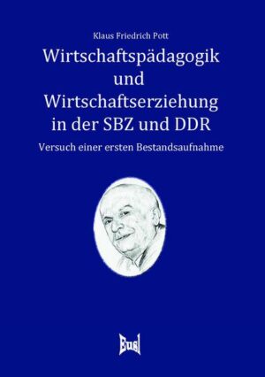 Wirtschaftspädagogik und Wirtschaftserziehung in der SBZ und in der DDR