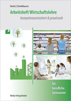 Arbeitsheft Wirtschaftslehre. kompetenzorientiert & praxisnah