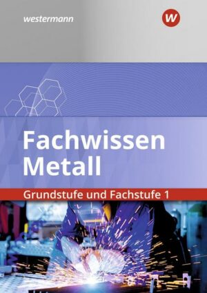 Fachwissen Metall. Grundstufe und Fachstufe 1. Schülerband