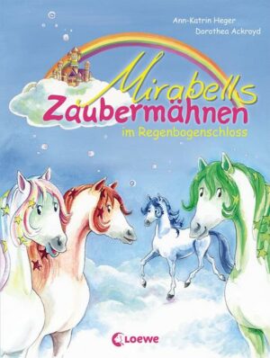 Mirabells Zaubermähnen im Regenbogenschloss / Mirabells Zaubermähnen Bd.1