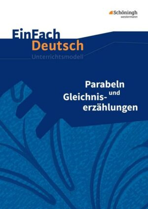 Parabeln und Gleichniserzählungen. EinFach Deutsch Unterrichtsmodelle
