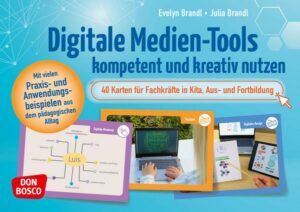 Digitale Medien-Tools kompetent und kreativ nutzen