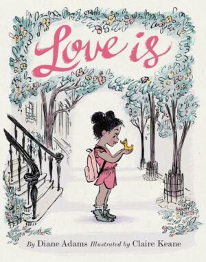 Love Is: (Illustrated Story Book about Caring for Others