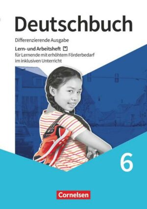 Deutschbuch 6. Schuljahr - Lern- und Arbeitsheft für Lernende mit erhöhtem Förderbedarf im inklusiven Unterricht