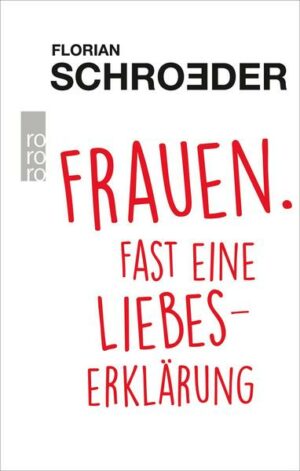 Frauen. Fast eine Liebeserklärung