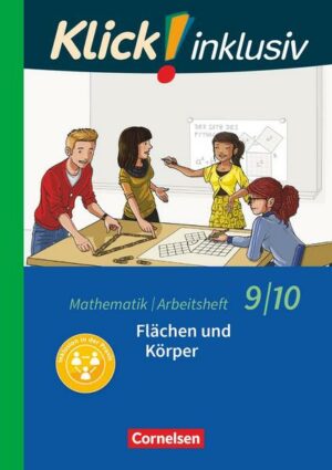 Klick! inklusiv 9./10. Schuljahr - Arbeitsheft 5 - Flächen und Körper