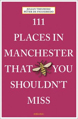 111 Places in Manchester That You Shouldn't Miss