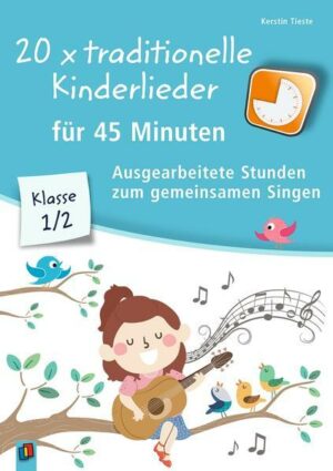 20 x traditionelle Kinderlieder für 45 Minuten – Klasse 1/2