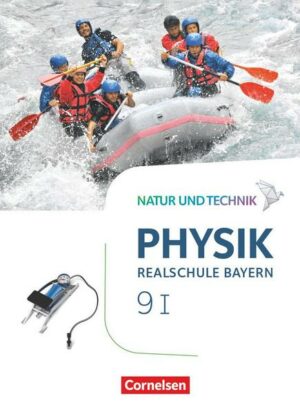 Natur und Technik - Physik Band 9: Wahlpflichtfächergruppe I - Realschule Bayern - Schülerbuch