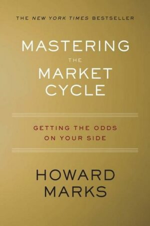 Mastering the Market Cycle: Getting the Odds on Your Side