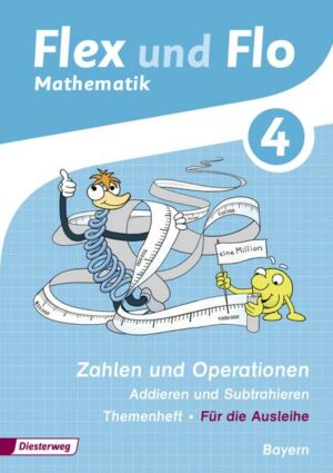 Flex und Flo 4. Themenheft Zahlen und Operationen: Addieren und Subtrahieren. Bayern