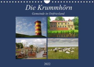 Die Krummhörn Gemeinde in Ostfriesland (Wandkalender 2022 DIN A4 quer)