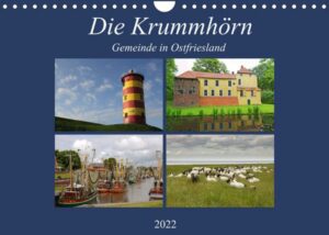 Die Krummhörn Gemeinde in Ostfriesland (Wandkalender 2022 DIN A4 quer)