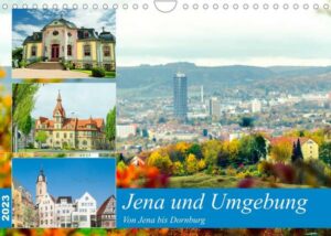 Jena und Umgebung - Von Jena bis Dornburg (Wandkalender 2023 DIN A4 quer)