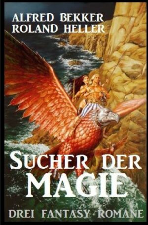 Sucher der Magie: Drei Fantasy Romane