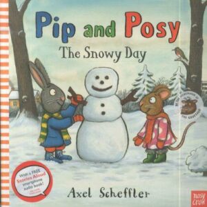 Pip and Posy: The Snowy Day