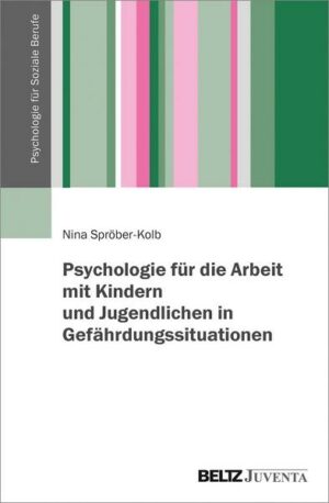 Psychologie für die Arbeit mit Kindern und Jugendlichen in Gefährdungssituationen