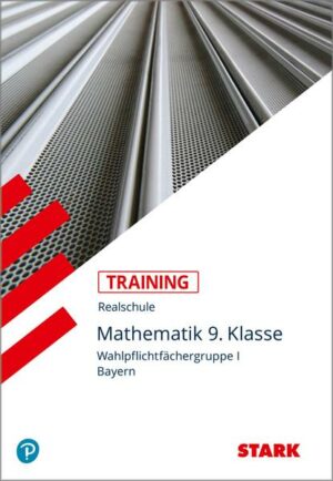 STARK Training Realschule - Mathematik 9. Klasse Gruppe I - Bayern