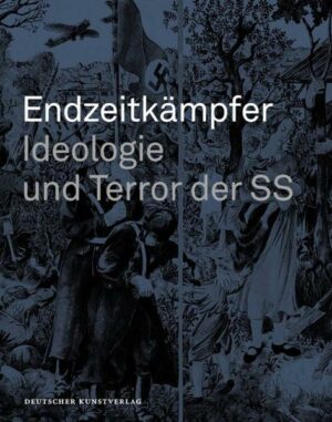 Endzeitkämpfer – Ideologie und Terror der SS