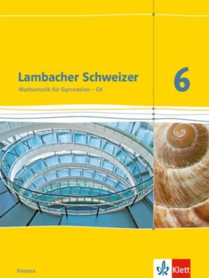 Lambacher Schweizer. 6. Schuljahr G8. Schülerbuch. Neubearbeitung. Hessen