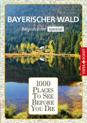 1000 Places-Regioführer Bayerischer Wald