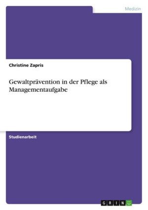 Gewaltprävention in der Pflege als Managementaufgabe