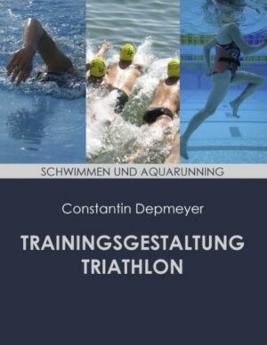 Trainingsgestaltung Triathlon - Schwimmen und Aquarunning